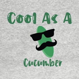 Cool As A Cucumber T-Shirt